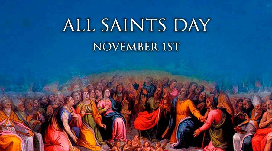 Feast of All Saints Friday, Nov. 1